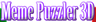 Meme Puzzler 3d