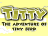 Titty: The Adventure of Tiny Bird