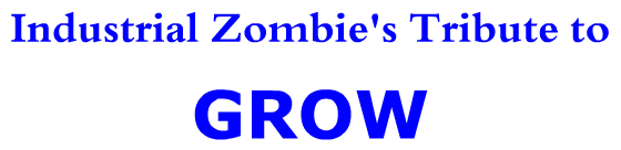 Industrial Zombie's Tribute to GROW