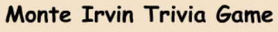 Monte Irvin Trivia Game