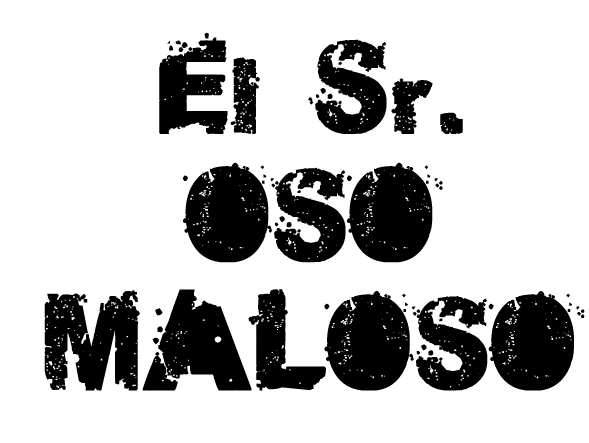 El Sr. Oso Maloso