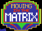 Moving In The Matrix