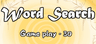 Word Search Game Play - 30