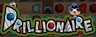 Drillionaire