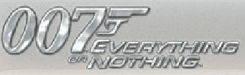 007 Everything or Nothing