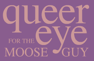 The Adventures of Rocky and Bullwinkle and Friends: Queer Eye for the Moose Guy