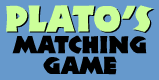Plato's Matching Game