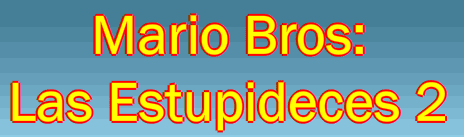 Mario Bros: Las Estupideces 2