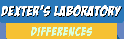 Dexter's Laboratory Differences