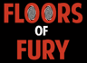 Floors of Fury