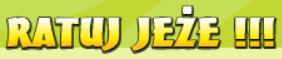 Ratuj Jeże!!!