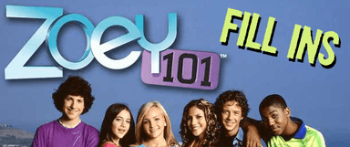 Zoey 101: Fill Ins