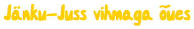 Jänku-Juss Vihmaga Õues