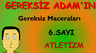 Gereksiz Adamın Gereksiz Maceraları 6. Sayı: Atletizm