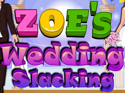 Zoe's Wedding Slacking