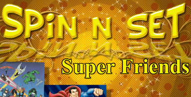 Spin N Set Super Friends
