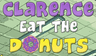 Clarence Eat The Donuts