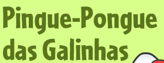 Cocoricó: Pingue-Pongue das Galinhas