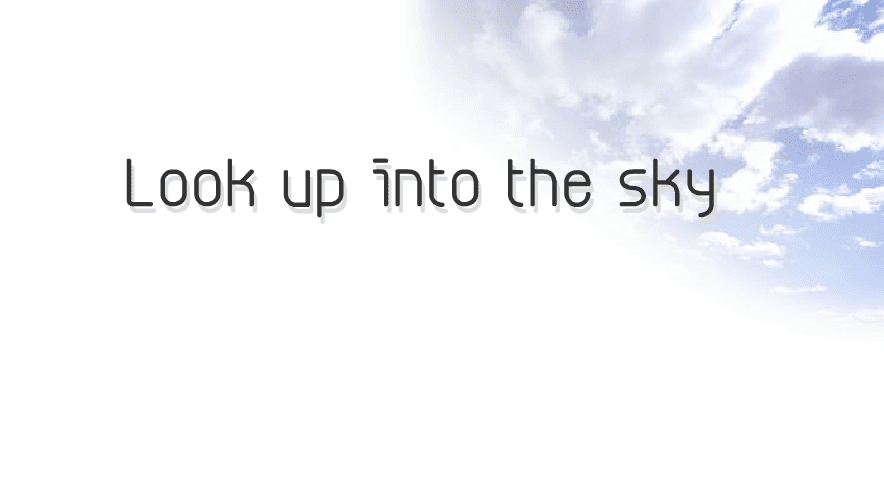 Look Up Into the Sky