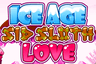 Ice Age Sid Sloth Love