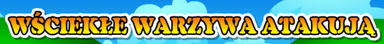 Wściekłe warzywa atakują