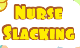 Nurse Slacking