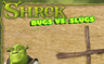 Shrek: Bugs vs. Slugs