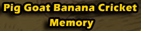 Pig Goat Banana Cricket Memory