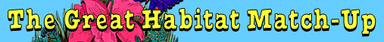 The Great Habitat Match-Up