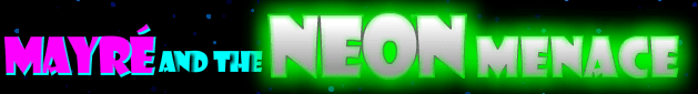 Mayré and the Neon Menace