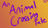 An Animal Crossing Tale