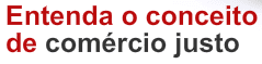 Entenda o Conceito de Comércio Justo