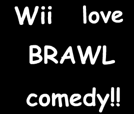 Wii love Brawl comedy