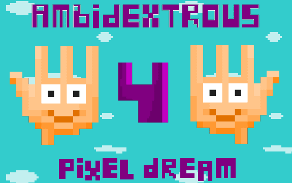 Ambidextrous 4 Pixel Dream
