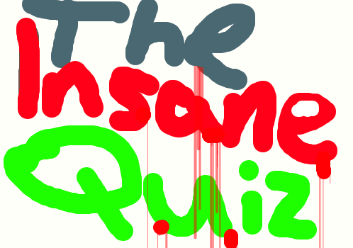 The Insane Quiz
