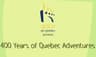400 Years of Quebec Adventures