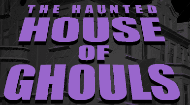 The Haunted House of Ghouls
