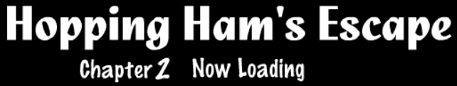 Hopping Ham's Escape Chapter 2