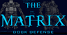 The Matrix Dock Defense