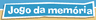 Jogo da memória (Contos de Mila)