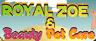 Royal Zoe and Beauty Pet Care