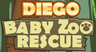 Diego Baby Zoo Rescue