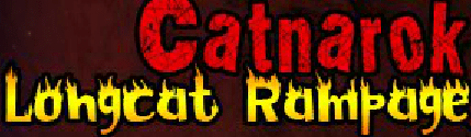 Catnarok - Longcat Rampage