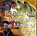 Bionicle: Bohrok-Kal Strike and the Mask of Light