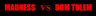 Madness vs Dom Tolem