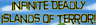 Infinite Deadly Islands of Terror!