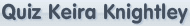 Quiz Keira Knightley