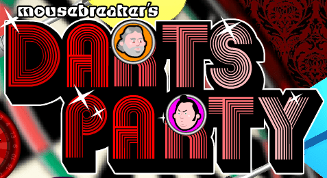 Mousebreaker's Darts Party
