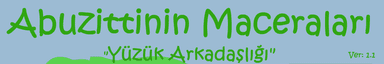 Abuzittinin Maceraları "Yüzük Arkadaşlığı"