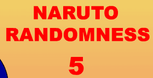 Naruto Randomness 5